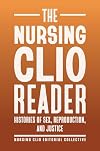 The Nursing Clio Reader: Histories of Sex, Reproduction, and Justice (Critical Issues in Health and Medicine)