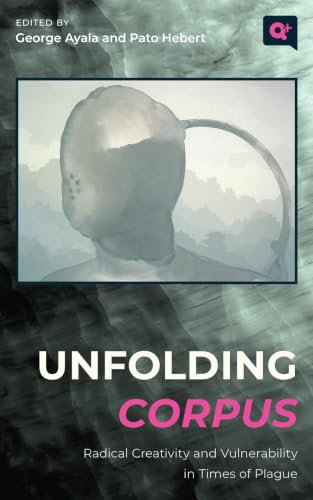 Unfolding Corpus: Radical Creativity and Vulnerability in Times of Plague book cover