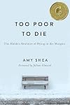 Too Poor to Die: The Hidden Realities of Dying in the Margins