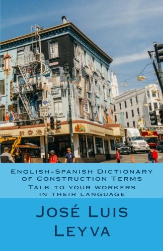 English-Spanish Dictionary of Construction Terms: Talk to your workers in their language