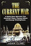 The Current War A Battle Story Between Two Electrical Titans Thomas Edison And George Westinghouse