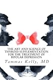 The Art And Science Of Thyroid Supplementation For The Treatment Of Bipolar Depression