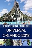 The Independent Guide To Universal Orlando 2018 Travel Guide