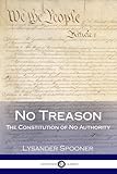 No Treason The Constitution Of No Authority