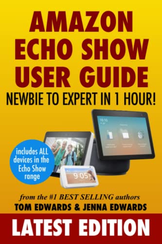 Amazon Echo Show: Newbie to Expert in 1 Hour (With: Jenna Edwards) cover