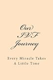 Our Ivf Journey Every Miracle Takes A Little Time A Large 6x9 Blank Lined Journal Ivf Journal Infertility Journal