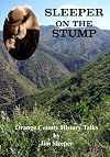 Orange countiana (a journal of local history), volume XIII, Sleeper on the stump : Orange County history talks by Jim Sleeper