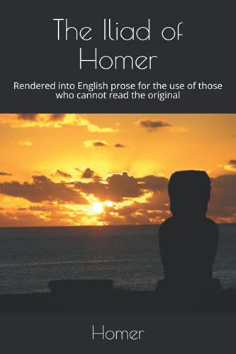 The Iliad of Homer, Rendered into English Prose book cover