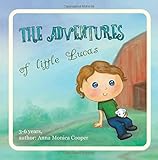 The Adventures Of Little Lucas A Kind Childrens Book About A Boy Makes For Interesting Reading Before Bedtime Kids Book For Boys And Girls Age 35 Friendship Growing Up