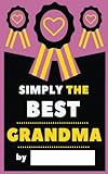 Simply The Best Grandma Fillin Journal Things I Love About Grandma Writing Prompt Fillin The Blank Gift Book