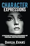 Character Expressions: A Fiction Writer's Thesaurus of Facial Expressions