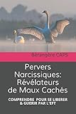 Pervers Narcissiques, R%C3%A9v%C3%A9lateurs De Maux Cach%C3%A9s.: Comprendre Pour Se Lib%C3%A9rer Et Gu%C3%A9rir Par L'eft