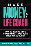 Make Money As A Life Coach How To Become A Life Coach And Attract Your First Paying Client Make Money From Home