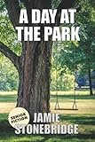 A Day At The Park Large Print Fiction For Seniors With Dementia Alzheimers A Stroke Or People Who Enjoy Simplified Stories Senior Fiction