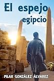 El Espejo Egipcio La Novela De Suspense Intriga Y Misterio Que Te Atrapar