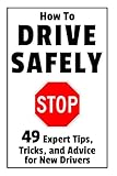 How To Drive Safely 49 Expert Tips Tricks And Advice For New Teen Drivers