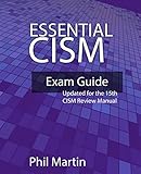Essential Cism Updated For The 15th Edition Cism Review Manual
