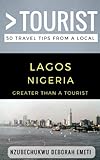 Greater Than A Tourist Lagos Nigeria 50 Travel Tips From A Local
