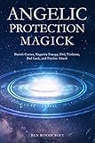 Angelic Protection Magick Banish Curses Negative Energy Evil Violence Bad Luck And Psychic Attack