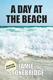 A Day At The Beach Large Print Fiction For Seniors With Dementia Alzheimers A Stroke Or People Who Enjoy Simplified Stories Senior Fiction