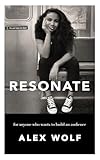Resonate: For Anyone Who Wants To Build An Audience