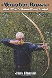 Wooden Bows What I Wish Id Known When I Started