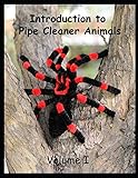 Introduction to Pipe Cleaner Animals: Volume 1