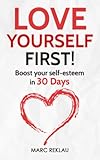 Love Yourself First Boost Your Selfesteem In 30 Days