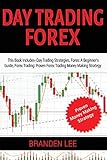 Day Trading Forex This Book Includes Day Trading Strategies Forex Trading A Beginners Guide Forex Trading Proven Forex Trading Money Making Strategy Just 30 Minutes A Day