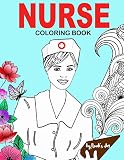 Nurse Coloring Book Snarky Funny Adult Coloring Gift For Registered Nurses Nurse Practitioners Nursing Students Relaxation Stress Relief And Mood Lifting Funny Gift For Nurses
