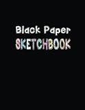 Black Paper Sketchbook Blank Drawing Book For Kids And Adults 108 Pages Xl Size 85 X 11 Notebook Journa Volume 1 Midnight Edition