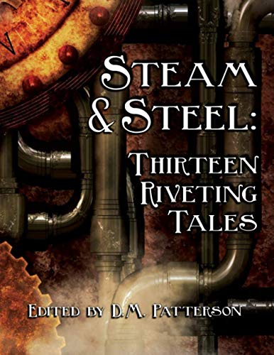 Steam and Steel: Thirteen Riveting Tales cover