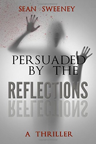 Persuaded By The Reflections: A Thriller book cover