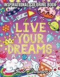 Live Your Dreams An Adult Coloring Book With Fun Inspirational Quotes Adorable Kawaii Doodles And Positive Affirmations For Relaxation