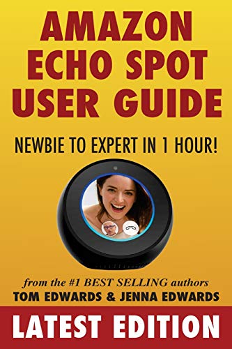 Amazon Echo Spot User Guide: Newbie to Expert in 1 Hour! book cover
