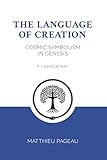 The Language Of Creation Cosmic Symbolism In Genesis A Commentary