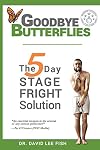 Goodbye Butterflies: The 5-Day Stage Fright Solution