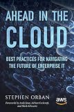 Ahead In The Cloud Best Practices For Navigating The Future Of Enterprise It