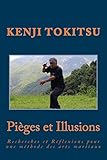 Pi%C3%A8ges Et Illusions: Recherches Et R%C3%A9flexions Pour Une M%C3%A9thode Des Arts Martiaux