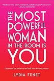 The Most Powerful Woman In The Room Is You Command An Audience And Sell Your Way To Success
