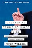 Everything Trump Touches Dies A Republican Strategist Gets Real About The Worst President Ever