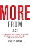 More from Less: The Surprising Story of How We Learned to Prosper Using Fewer Resources―and What Happens Next