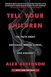 Tell Your Children The Truth About Marijuana Mental Illness And Violence