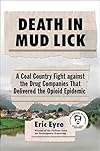 Death in Mud Lick: A Coal Country Fight against the Drug Companies That Delivered the Opioid Epidemic