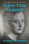 When Time Stopped: A Memoir of My Father's War and What Remains