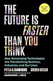 The Future Is Faster Than You Think How Converging Technologies Are Transforming Business Industries And Our Lives