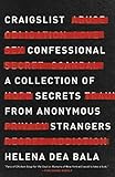 Craigslist Confessional A Collection Of Secrets From Anonymous Strangers