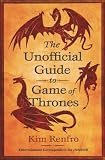 The Unofficial Guide To Game Of Thrones