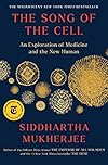 The Song of the Cell: An Exploration of Medicine and the New Human