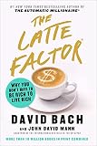 The Latte Factor Why You Dont Have To Be Rich To Live Rich